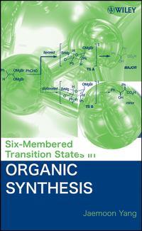 Six-Membered Transition States in Organic Synthesis - Collection