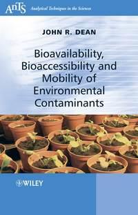 Bioavailability, Bioaccessibility and Mobility of Environmental Contaminants - Сборник