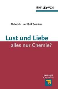 Lust und Liebe - alles nur Chemie?, Rolf  Frobose аудиокнига. ISDN43542266