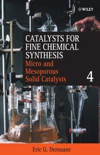 Catalysts for Fine Chemical Synthesis, Microporous and Mesoporous Solid Catalysts - Stanley Roberts