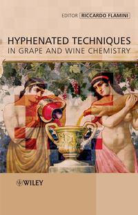 Hyphenated Techniques in Grape and Wine Chemistry,  audiobook. ISDN43543034