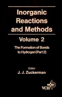 Inorganic Reactions and Methods, The Formation of the Bond to Hydrogen (Part 2) - A. Hagen