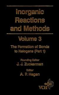 Inorganic Reactions and Methods, The Formation of Bonds to Halogens (Part 1) - A. Hagen