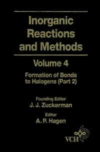 Inorganic Reactions and Methods, The Formation of Bonds to Halogens (Part 2) - A. Hagen