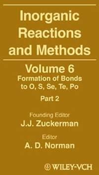 Inorganic Reactions and Methods, The Formation of Bonds to O, S, Se, Te, Po (Part 2) - A. Norman
