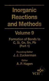 Inorganic Reactions and Methods, The Formation of Bonds to C, Si, Ge, Sn, Pb (Part 1) - A. Hagen
