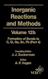 Inorganic Reactions and Methods, The Formation of Bonds to Elements of Group IVB (C, Si, Ge, Sn, Pb) (Part 4) - A. Hagen