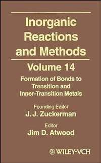 Inorganic Reactions and Methods, The Formation of Bonds to Transition and Inner-Transition Metals - A. Hagen