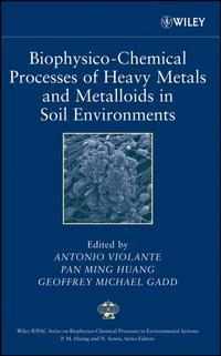 Biophysico-Chemical Processes of Heavy Metals and Metalloids in Soil Environments - Antonio Violante