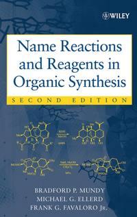 Name Reactions and Reagents in Organic Synthesis - Bradford Mundy