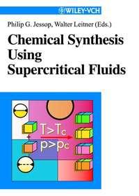 Chemical Synthesis Using Supercritical Fluids, Walter  Leitner audiobook. ISDN43544690