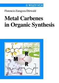 Metal Carbenes in Organic Synthesis,  аудиокнига. ISDN43544714