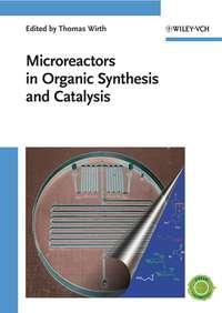 Microreactors in Organic Synthesis and Catalysis - Collection