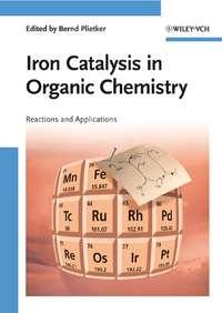 Iron Catalysis in Organic Chemistry,  audiobook. ISDN43544746