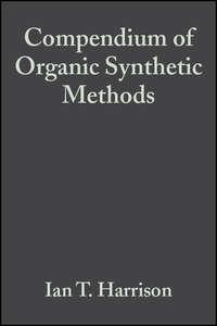 Compendium of Organic Synthetic Methods, Volume 2 - Shuyen Harrison