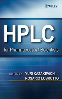 HPLC for Pharmaceutical Scientists - Rosario LoBrutto
