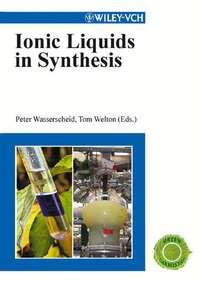 Ionic Liquids in Synthesis - Peter Wasserscheid
