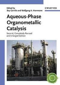 Aqueous-Phase Organometallic Catalysis, Boy  Cornils audiobook. ISDN43546546