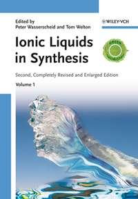 Ionic Liquids in Synthesis - Peter Wasserscheid
