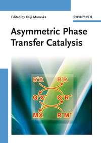 Asymmetric Phase Transfer Catalysis,  audiobook. ISDN43546682