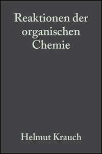 Reaktionen der organischen Chemie - Helmut Krauch