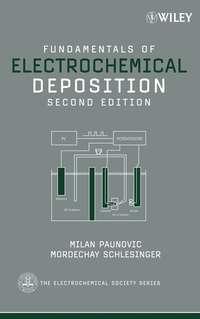 Fundamentals of Electrochemical Deposition - Mordechay Schlesinger