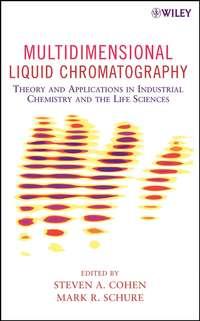 Multidimensional Liquid Chromatography - Mark Schure