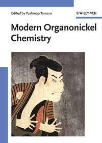Modern Organonickel Chemistry,  audiobook. ISDN43547738