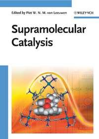 Supramolecular Catalysis - Piet W. N. M. Leeuwen