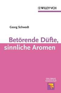 Betörende Düfte, sinnliche Aromen, Georg  Schwedt Hörbuch. ISDN43549362