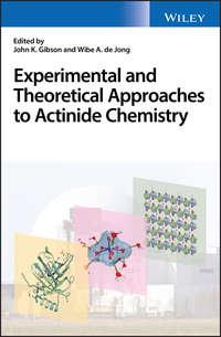 Experimental and Theoretical Approaches to Actinide Chemistry - John Gibson