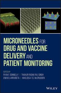Microneedles for Drug and Vaccine Delivery and Patient Monitoring,  аудиокнига. ISDN43549738