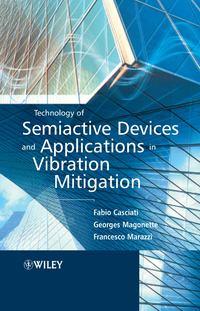 Technology of Semiactive Devices and Applications in Vibration Mitigation, Fabio  Casciati audiobook. ISDN43550008
