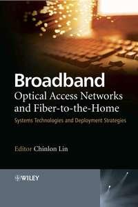 Broadband Optical Access Networks and Fiber-to-the-Home,  аудиокнига. ISDN43550016