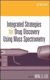 Integrated Strategies for Drug Discovery Using Mass Spectrometry,  аудиокнига. ISDN43550096