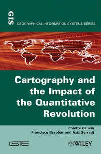 Thematic Cartography, Cartography and the Impact of the Quantitative Revolution, Colette  Cauvin audiobook. ISDN43550168