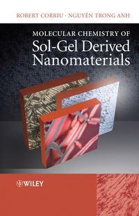 Molecular Chemistry of Sol-Gel Derived Nanomaterials, Robert  Corriu audiobook. ISDN43550312