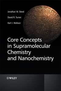 Core Concepts in Supramolecular Chemistry and Nanochemistry, Karl  Wallace аудиокнига. ISDN43550328