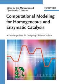 Computational Modeling for Homogeneous and Enzymatic Catalysis - Keiji Morokuma
