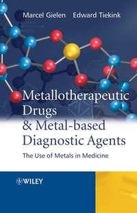 Metallotherapeutic Drugs and Metal-Based Diagnostic Agents - Marcel Gielen