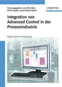 Integration von Advanced Control in der Prozessindustrie - Dirk Abel