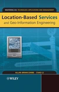 Location-Based Services and Geo-Information Engineering, Allan  Brimicombe audiobook. ISDN43550704