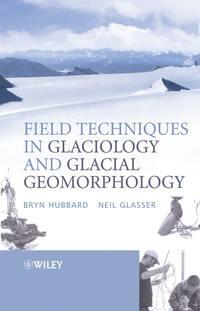 Field Techniques in Glaciology and Glacial Geomorphology, Bryn  Hubbard аудиокнига. ISDN43550712
