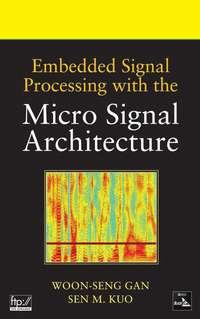 Embedded Signal Processing with the Micro Signal Architecture, Woon-Seng  Gan audiobook. ISDN43550976