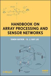 Handbook on Array Processing and Sensor Networks, Simon  Haykin аудиокнига. ISDN43550992