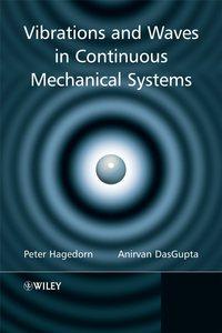 Vibrations and Waves in Continuous Mechanical Systems - Peter Hagedorn