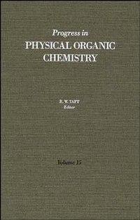 Progress in Physical Organic Chemistry, Volume 15 - Collection