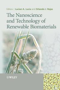 The Nanoscience and Technology of Renewable Biomaterials - Orlando Rojas