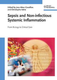 Sepsis and Non-infectious Systemic Inflammation, Jean-Marc  Cavaillon аудиокнига. ISDN43551744