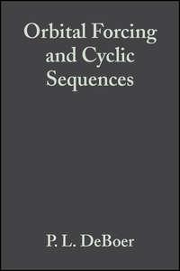 Orbital Forcing and Cyclic Sequences (Special Publication 19 of the IAS) - P. DeBoer